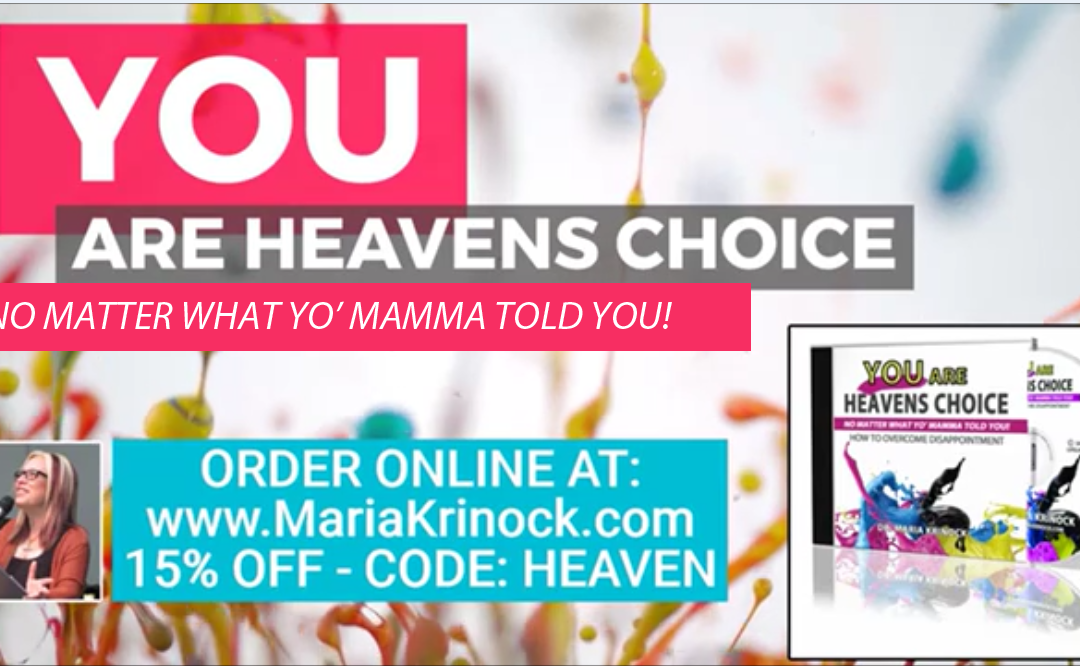 You Are Heaven’s Choice