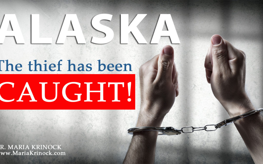 Prophetic Word: “Alaska The Thief Has Been Caught”