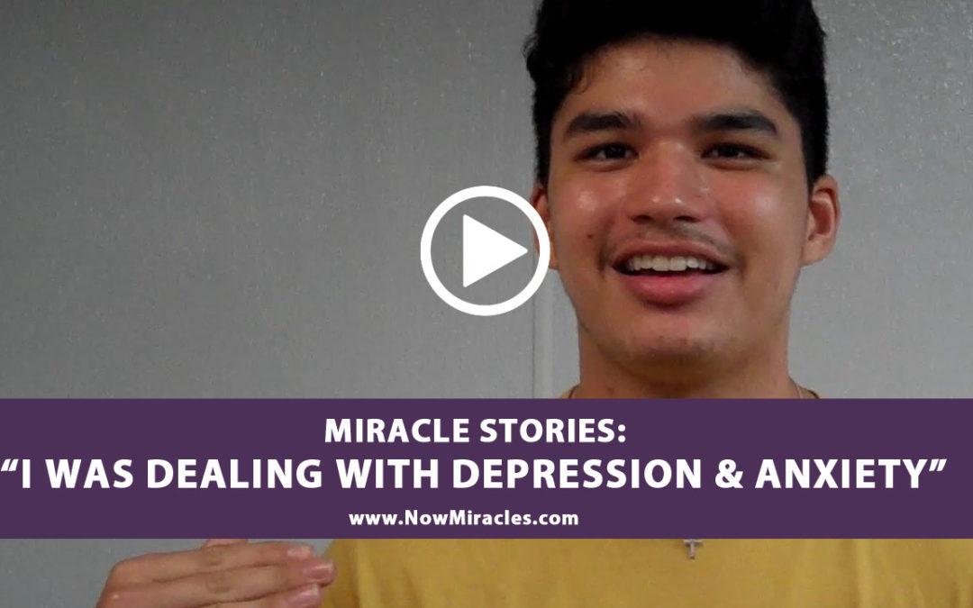 Miracle Stories: “I Was Dealing With Anxiety & Depression